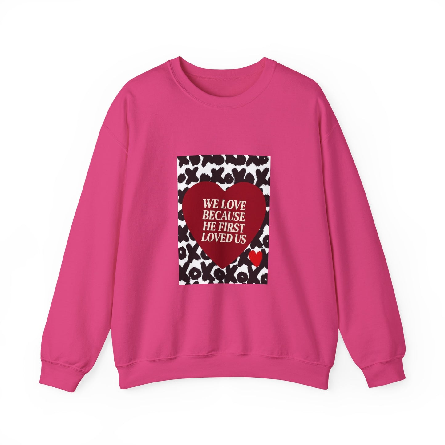 WE LOVE BECAUSE HE FIRST LOVED US Christian Crewneck Sweatshirt | 1 John 4:19 Faith Graphic