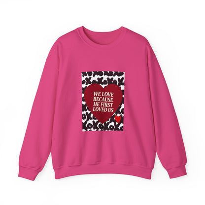 WE LOVE BECAUSE HE FIRST LOVED US Christian Crewneck Sweatshirt | 1 John 4:19 Faith Graphic