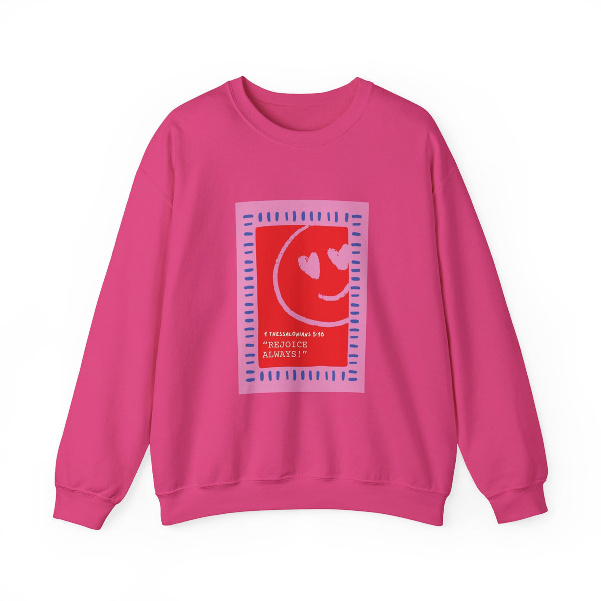 REJOICE ALWAYS Christian Crewneck Sweatshirt | 1 Thessalonians 5:16 Faith Graphic Pullover