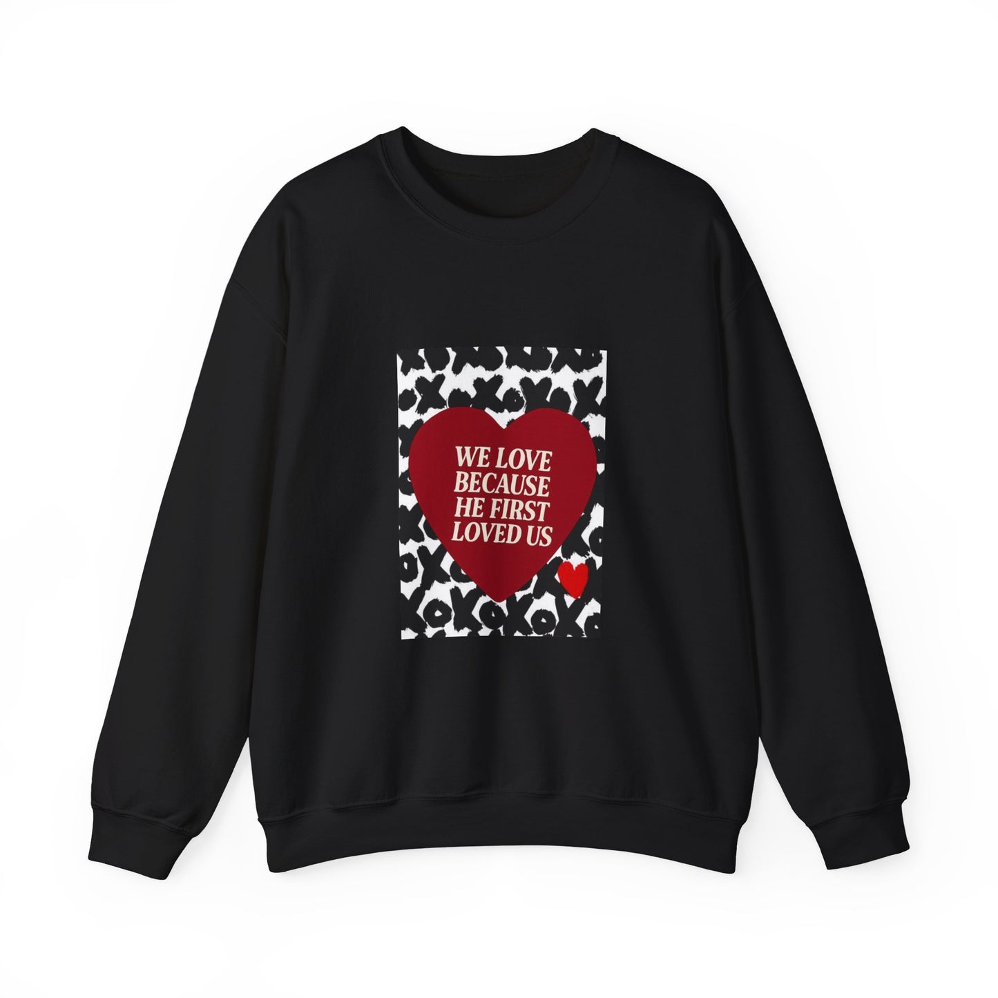 WE LOVE BECAUSE HE FIRST LOVED US Christian Crewneck Sweatshirt | 1 John 4:19 Faith Graphic