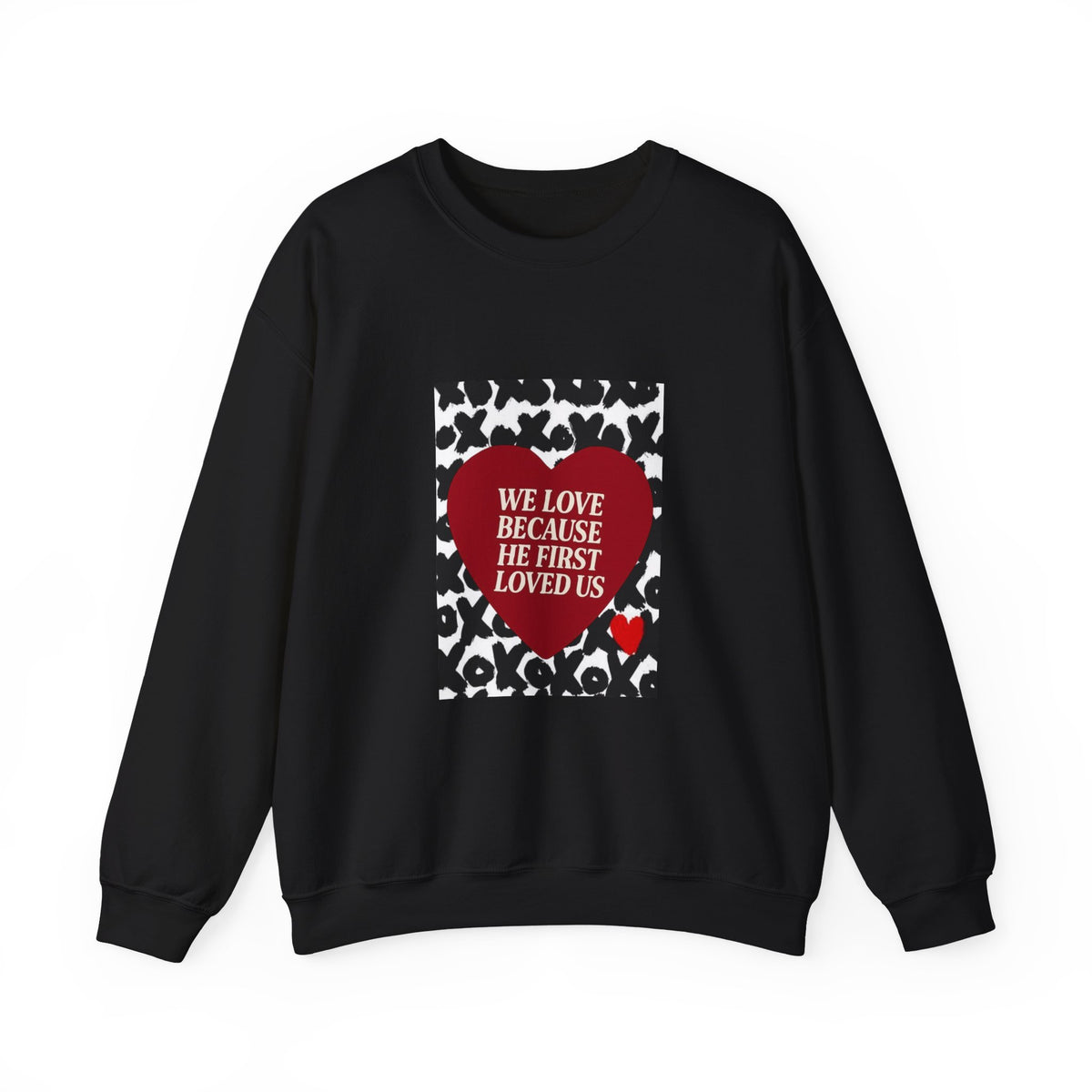 WE LOVE BECAUSE HE FIRST LOVED US Christian Crewneck Sweatshirt | 1 John 4:19 Faith Graphic