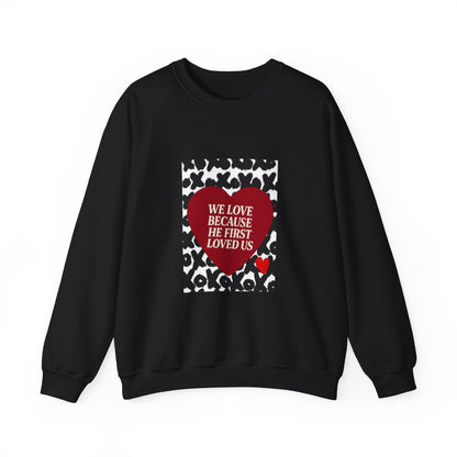 WE LOVE BECAUSE HE FIRST LOVED US Christian Crewneck Sweatshirt | 1 John 4:19 Faith Graphic