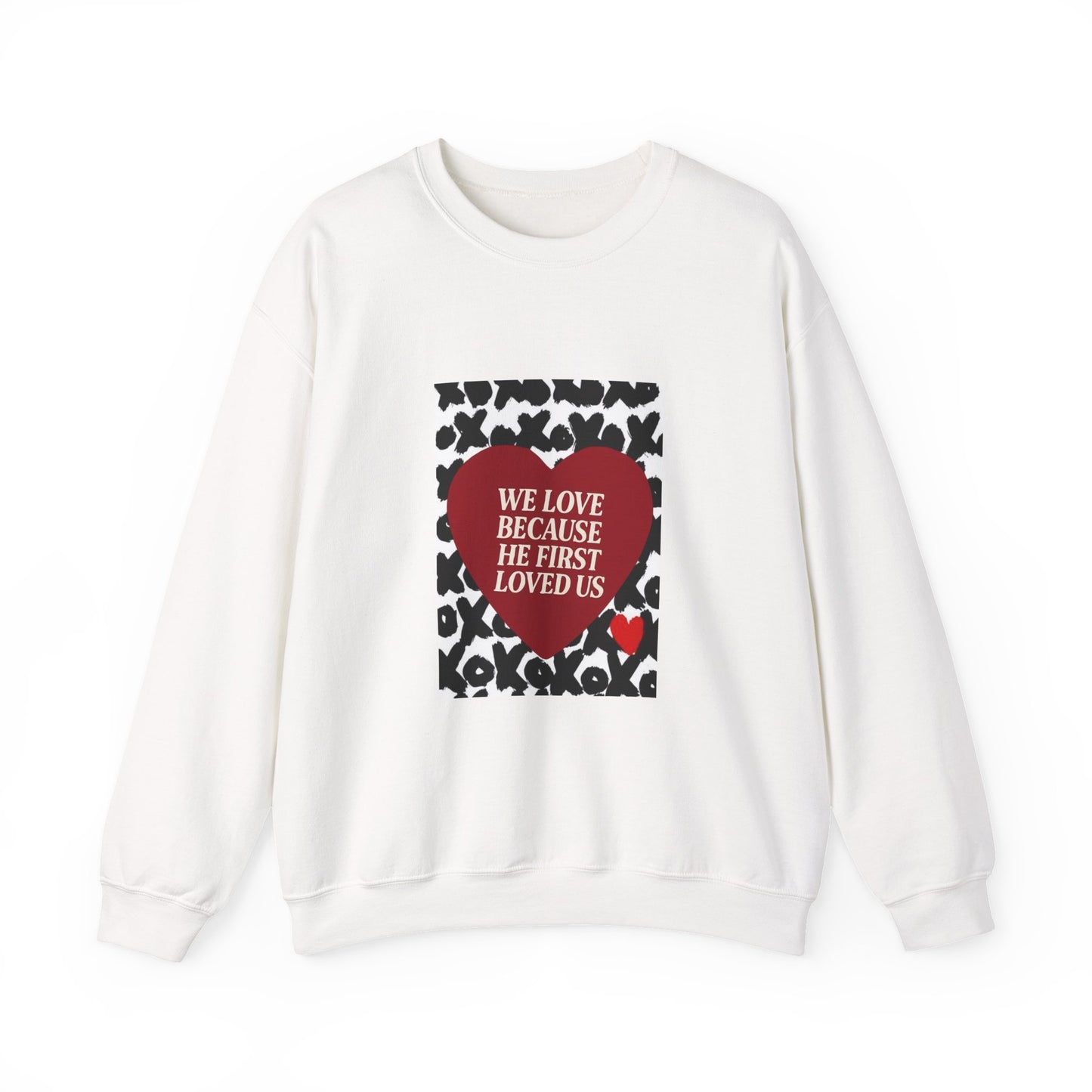 WE LOVE BECAUSE HE FIRST LOVED US Christian Crewneck Sweatshirt | 1 John 4:19 Faith Graphic