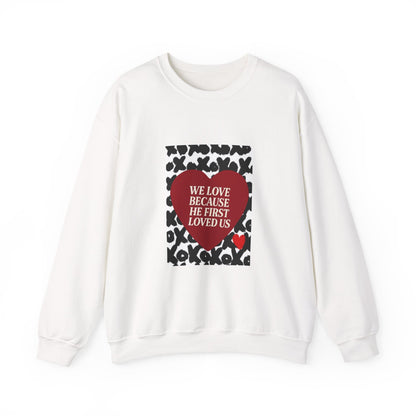 WE LOVE BECAUSE HE FIRST LOVED US Christian Crewneck Sweatshirt | 1 John 4:19 Faith Graphic