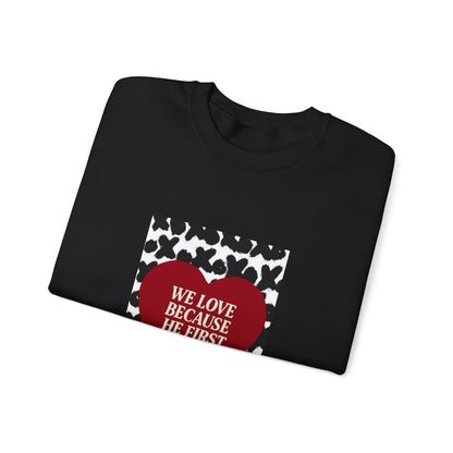 WE LOVE BECAUSE HE FIRST LOVED US Christian Crewneck Sweatshirt | 1 John 4:19 Faith Graphic