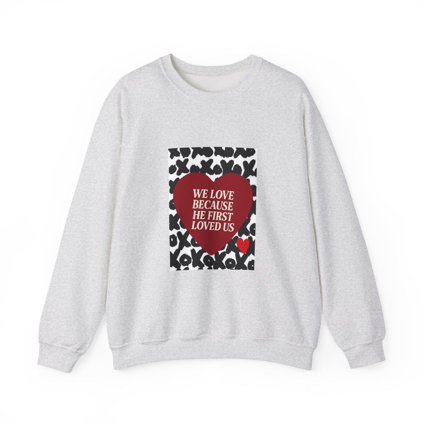WE LOVE BECAUSE HE FIRST LOVED US Christian Crewneck Sweatshirt | 1 John 4:19 Faith Graphic