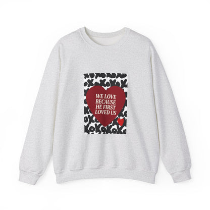 WE LOVE BECAUSE HE FIRST LOVED US Christian Crewneck Sweatshirt | 1 John 4:19 Faith Graphic