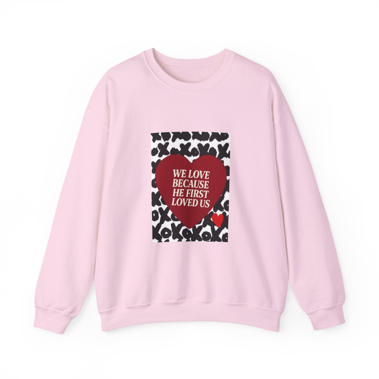 WE LOVE BECAUSE HE FIRST LOVED US Christian Crewneck Sweatshirt | 1 John 4:19 Faith Graphic