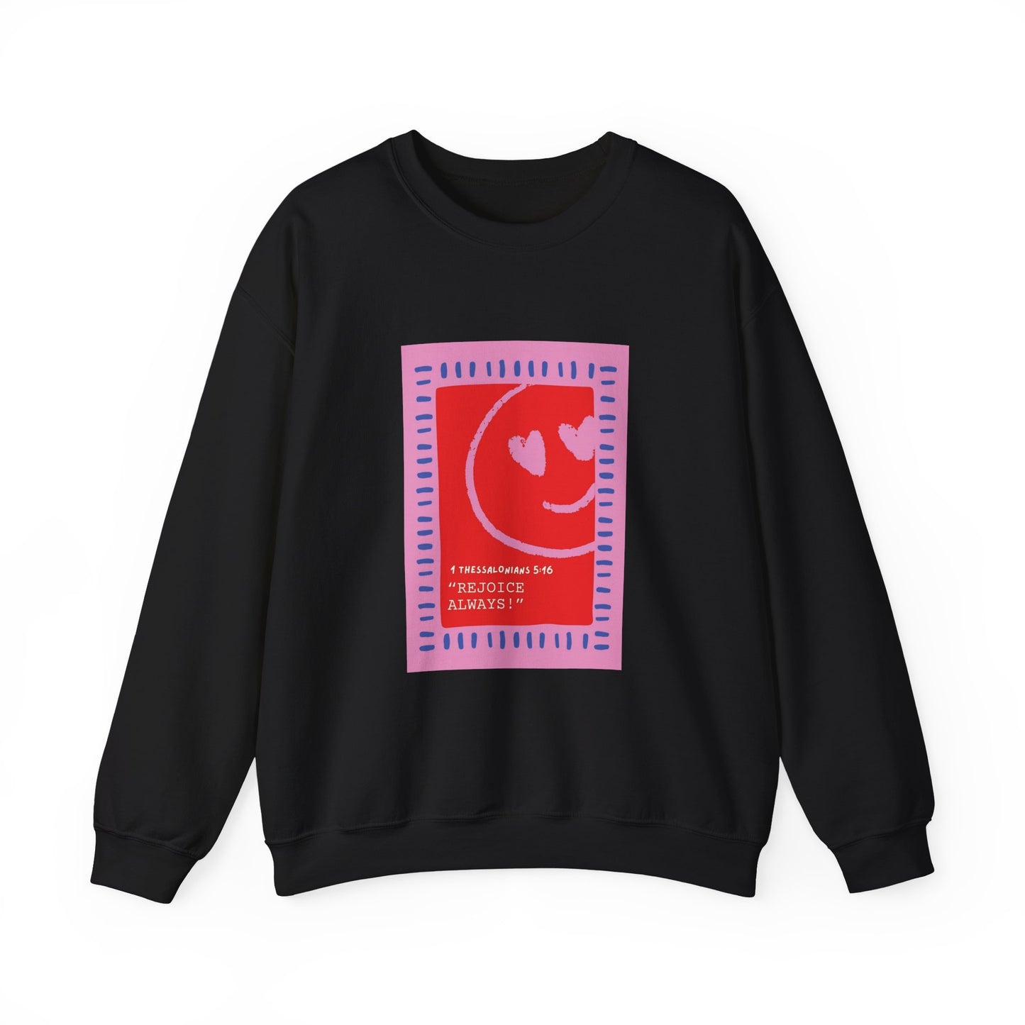 REJOICE ALWAYS Christian Crewneck Sweatshirt | 1 Thessalonians 5:16 Faith Graphic Pullover