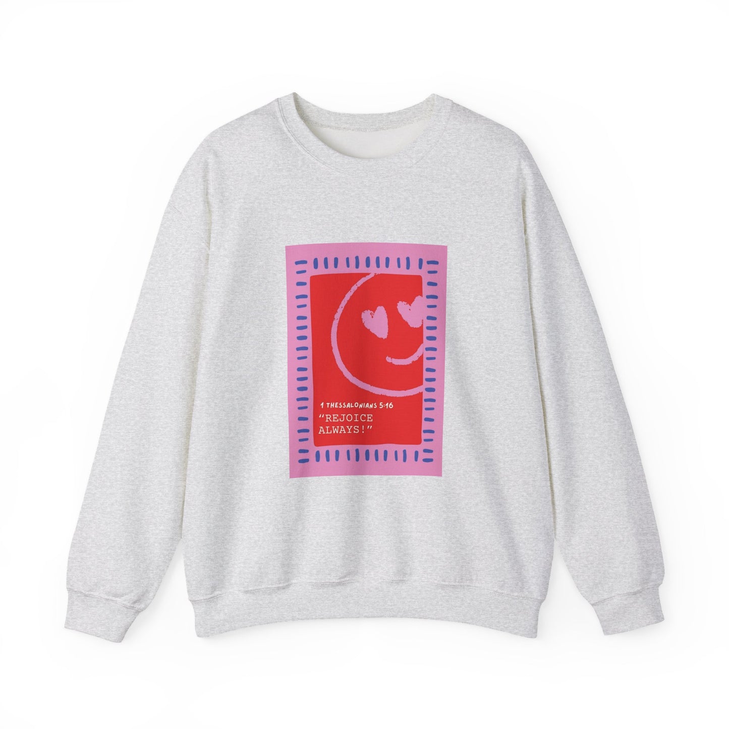 REJOICE ALWAYS Christian Crewneck Sweatshirt | 1 Thessalonians 5:16 Faith Graphic Pullover