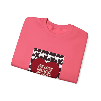 WE LOVE BECAUSE HE FIRST LOVED US Christian Crewneck Sweatshirt | 1 John 4:19 Faith Graphic