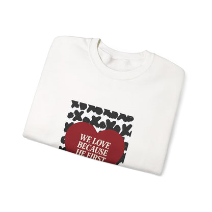 WE LOVE BECAUSE HE FIRST LOVED US Christian Crewneck Sweatshirt | 1 John 4:19 Faith Graphic