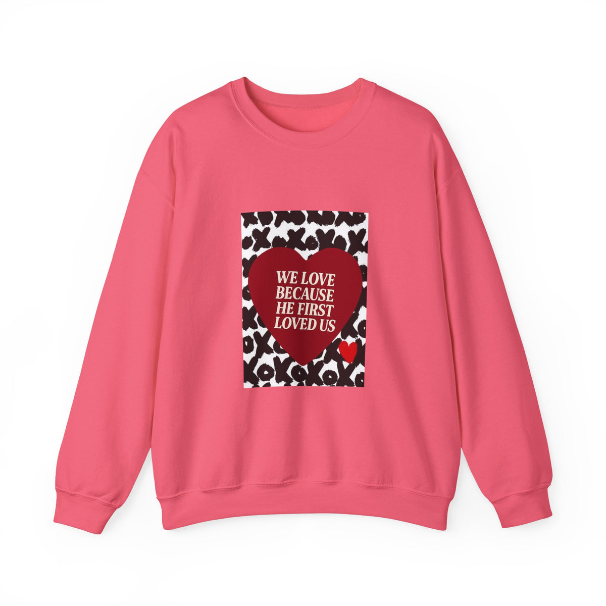 WE LOVE BECAUSE HE FIRST LOVED US Christian Crewneck Sweatshirt | 1 John 4:19 Faith Graphic