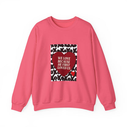 WE LOVE BECAUSE HE FIRST LOVED US Christian Crewneck Sweatshirt | 1 John 4:19 Faith Graphic
