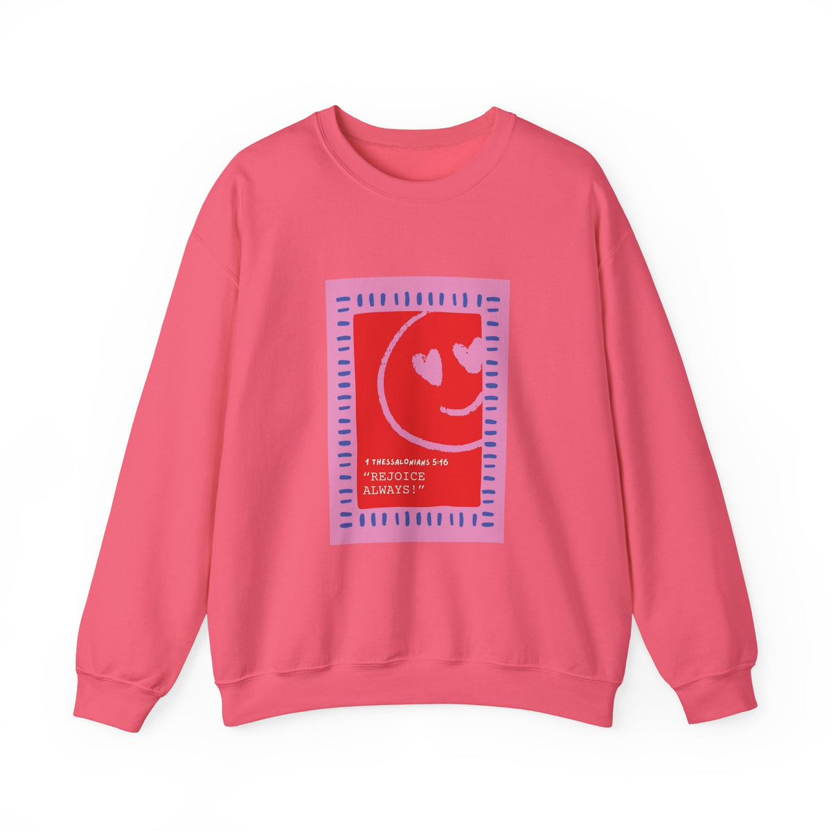 REJOICE ALWAYS Christian Crewneck Sweatshirt | 1 Thessalonians 5:16 Faith Graphic Pullover