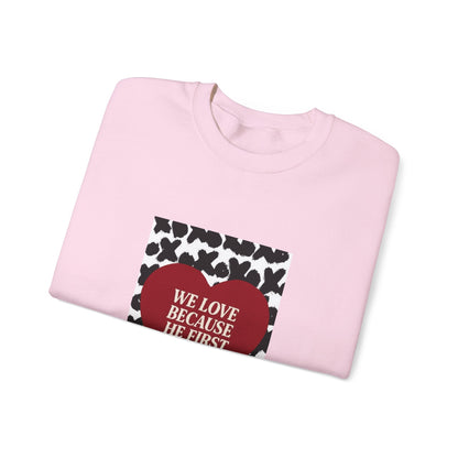 WE LOVE BECAUSE HE FIRST LOVED US Christian Crewneck Sweatshirt | 1 John 4:19 Faith Graphic